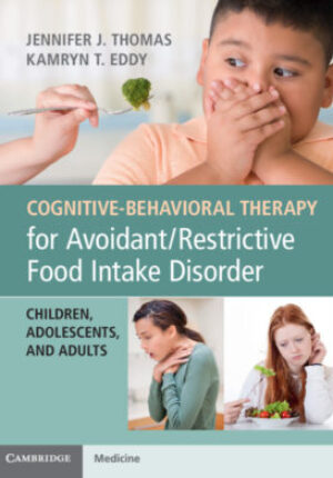 Cognitive-Behavioral Therapy for Avoidant/Restrictive Food Intake Disorder:Children, Adolescents, and Adults ebook